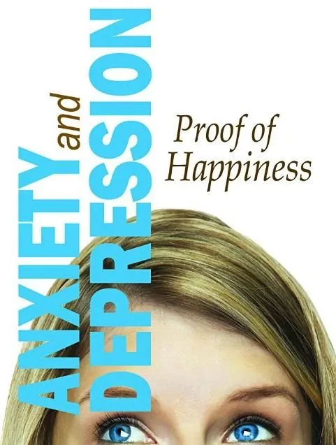 Anxiety and Depression: Proof of Happiness